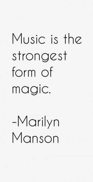 music is the strongest form of magic marilyn manson quotes