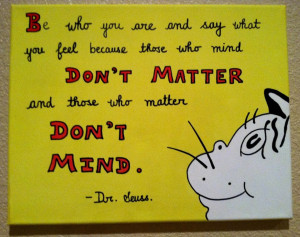 Don’t cry because it’s over, smile because it happened.