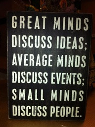 Great Minds Discus Ideas ~ Art Quote