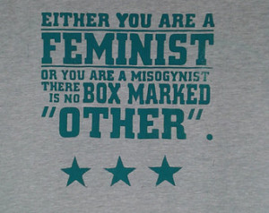FEMINIST OR MISOGYNIST***New Sizes*** Radical Political Feminist quote ...