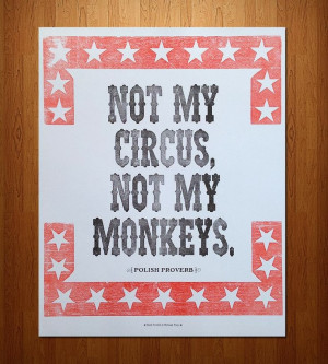 Not my circus, not my monkeys!