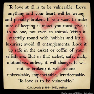 Full to love is vulnerable. Lewis. 2014