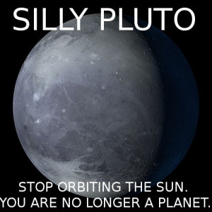 silly pluto stop orbiting the sun