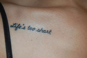 Life is Short tattoo
