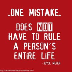 Joyce Meyer quote. One mistake does not have to rule a person's entire ...
