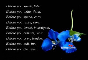 before you speak listen before you write think before you spend earn ...