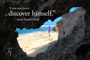 wise man travels to discover himself.” ― James Russell Lowell ...
