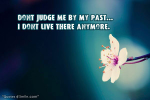 Don’t Judge Me By My Past…