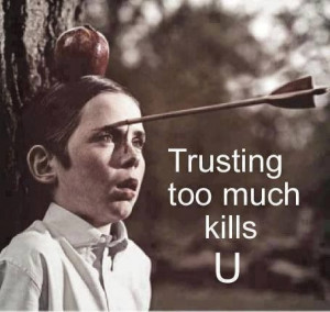 Don't trust too much.