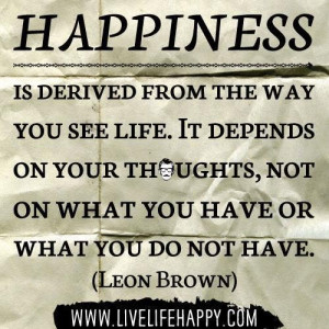 Happiness Is Derived From The Way