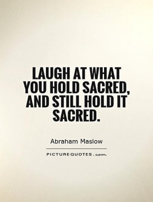 laugh-at-what-you-hold-sacred-and-still-hold-it-sacred-quote-1.jpg