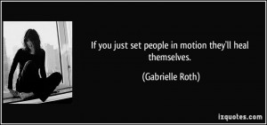 More Gabrielle Roth Quotes