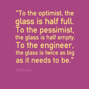Engineering Quotes - glass half full