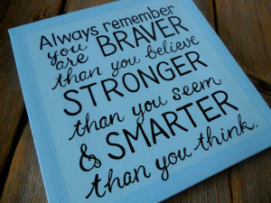 You are braver..., 10x10 hand painted quote canvas. $35.00, via Etsy.