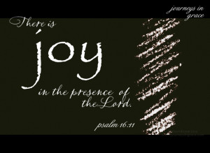 Joy in His Presence ps 16 11