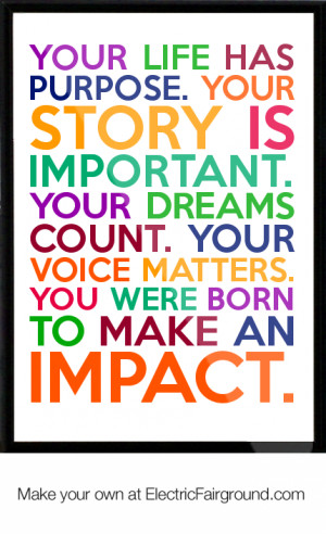 ... IMPORTANT. YOUR DREAMS COUNT. YOUR VOICE MATTERS. YOU WERE BORN Framed
