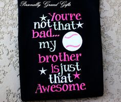 Baseball Sister-You're Not that Bad My Brother is just that Awesome ...