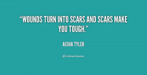 quote-Aisha-Tyler-wounds-turn-into-scars-and-scars-make-232477.png