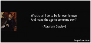 More Abraham Cowley Quotes