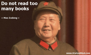 Do not read too many books - Mao Zedong Quotes - StatusMind.com