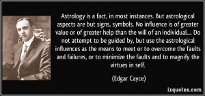 Astrology is a fact, in most instances. But astrological aspects are ...