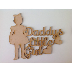 Laser Cut Daddys Little Girl Quote Sign