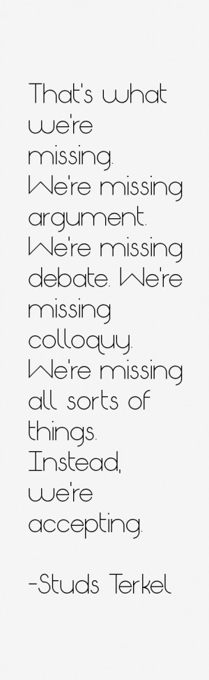 That's what we're missing. We're missing argument. We're missing ...