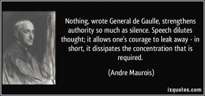 Nothing, wrote General de Gaulle, strengthens authority so much as ...