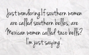 if southern women are called southern belles are mexican women ...
