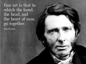 ... head and the heart of man go together.'~ Quote by John Ruskin #ruskin