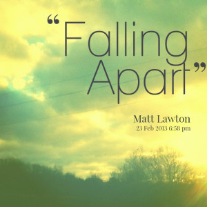 Quotes Picture: falling apart