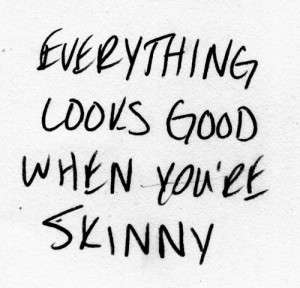 ... skinny. Skinny people can be just as unhealthy as an overweight person