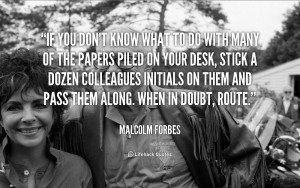 quote-Malcolm-Forbes-if-you-dont-know-what-to-do-5563.png