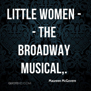 Little Women -- the Broadway Musical,.