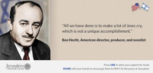 ... this quote by Ben Hecht, and leave your PRAYERS and COMMENTS below