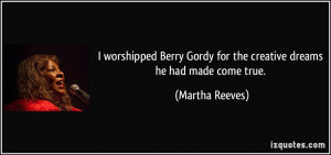 worshipped Berry Gordy for the creative dreams he had made come true ...