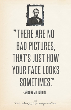 ... Quotes & Inspirations for Photographers ~ Honest Abe on Photography