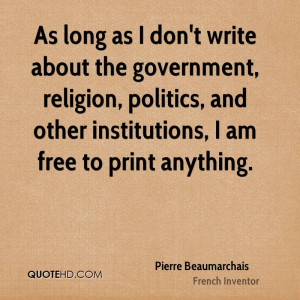 ... , politics, and other institutions, I am free to print anything