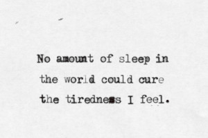 feeling, life, people, quote, sleep, text, tired, tumblr