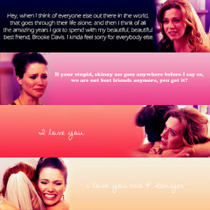 Favorite Quote → Brooke & PeytonAsked by Anon“Hey, when I think of ...