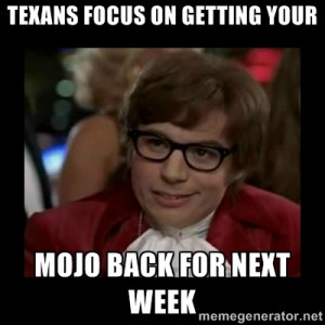 Dangerously Austin Powers - Texans focus on getting your MOJO back for ...