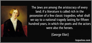 The Jews are among the aristocracy of every land; if a literature is ...