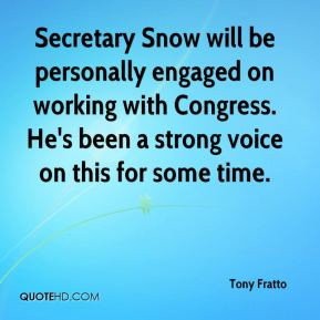 Secretary Snow will be personally engaged on working with Congress. He ...