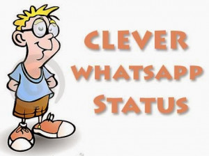 Clever Status For Whatsapp is For the clever Peoples who cleverly ...