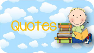QUOTES FOR TEACHERS TO USE