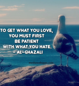 To get what you love, you must first be patient with what you hate ...