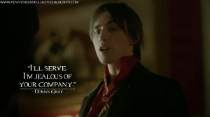 ... jealous of your company. Dorian Gray Quotes, Penny Dreadful Quotes