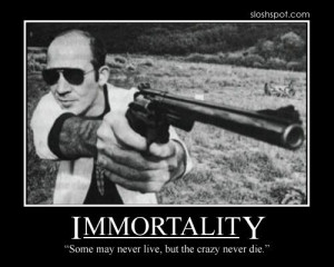 Hunter S. Thompson Quote... Unless they blow their own brains out but ...