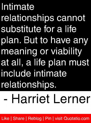 ... include intimate relationships. - Harriet Lerner #quotes #quotations