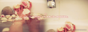 Click to view Life is messy. Love is messier Facebook Cover Photo